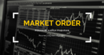Market Order (Jenis Pesanan Pasaran): Pesanan yang biasa digunakan