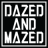 Dazed And Mazed